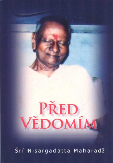 ANTIK3: Nisargadatta Šrí Maharadž: Před Vědomím