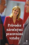 ANTIK1: Scott Gini G.: Průvodce náročnými pracovními vztahy