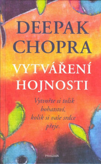 ANTIK4: Chopra Deepak: Vytváření hojnosti