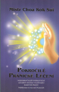 Choa Kok Sui Mistr: Pokročilé Pránické Léčení