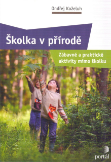 ANTIK1: Koželuh Ondřej: Školka v přírodě - Zábavné a praktické aktivity