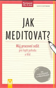 ANTIK2: Hoffmann Ulrich: Jak meditovat? Můj pracovní sešit ...